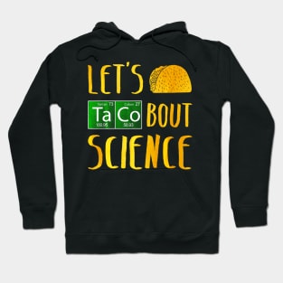 Lets Taco Bout Science Hoodie